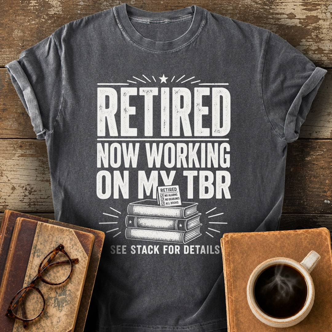 Retired Now Working on My TBR Tee - pepper shirt mockup